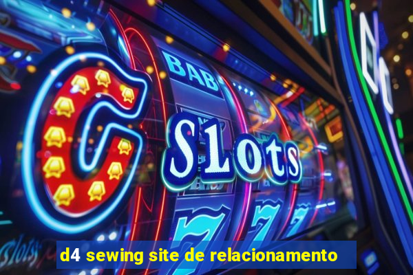 d4 sewing site de relacionamento